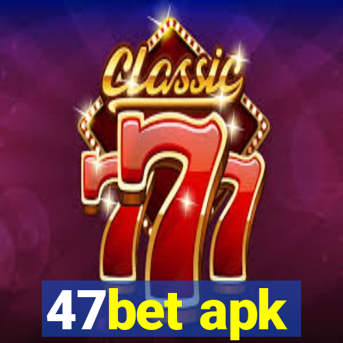 47bet apk